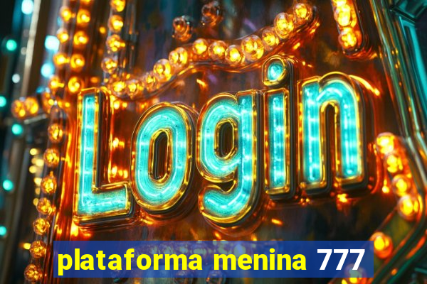 plataforma menina 777